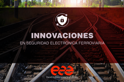 innovaciones en seguridad electrónica ferroviaria